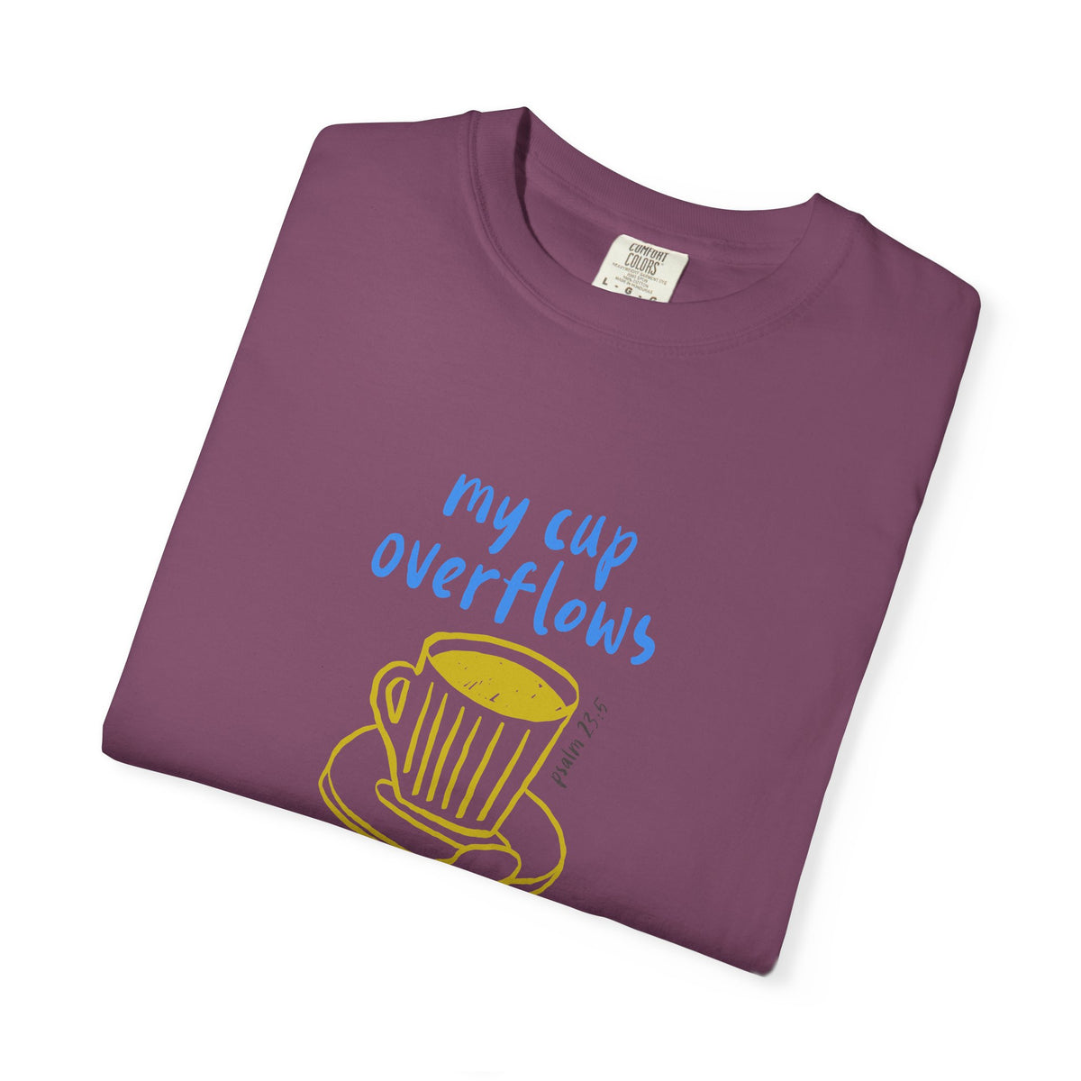 My Cup Overflows With Blessing T-Shirt