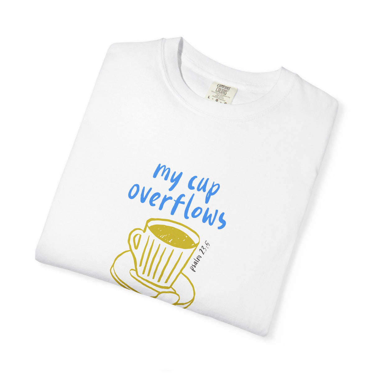 My Cup Overflows With Blessing T-Shirt