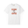 No Drama Just Coffee T-Shirt